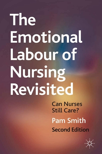Бумажная книга «The Emotional Labour of Nursing Revisited: Can Nurses Still Care?», автор Пэм Смит - фото №1