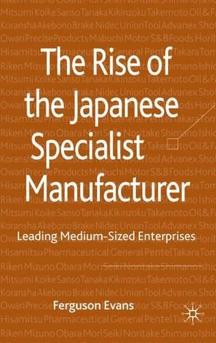 Бумажная книга «The Rise of the Japanese Specialist Manufacturer: Leading Medium-Sized Enterprises», автор Фергюсон Еванс - фото №1