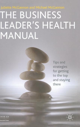 Бумажная книга «The Business Leader's Health Manual: Tips and Strategies for getting to the top and staying there», автор Дж. МакГеннон - фото №1
