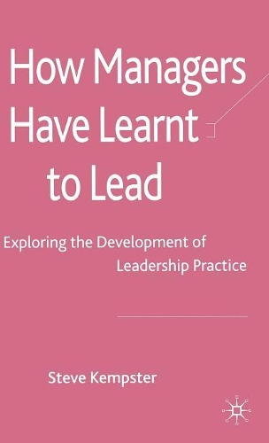 Бумажная книга «How Managers Have Learnt to Lead: Exploring the Development of Leadership Practice», автор С. Кемпстер - фото №1