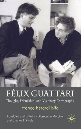 Бумажная книга «Félix Guattari: Thought, Friendship, and Visionary Cartography», автор Франко Берарди Бифо - фото №1