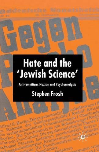 Паперова книга «Hate and the ‘Jewish Science’: Anti-Semitism, Nazism and Psychoanalysis», автор С. Фрош - фото №1