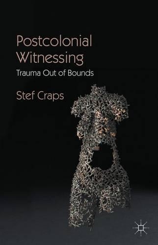 Бумажная книга «Postcolonial Witnessing: Trauma Out of Bounds», автор Стеф Крэпс - фото №1