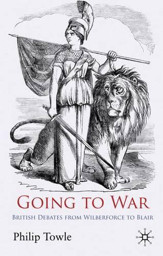 Бумажная книга «Going to War: British Debates from Wilberforce to Blair», автор П. Таул - фото №1
