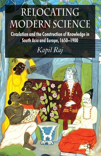 Бумажная книга «Relocating Modern Science: Circulation and the Construction of Knowledge in South Asia and Europe, 1650-1900», автор К. Радж - фото №1