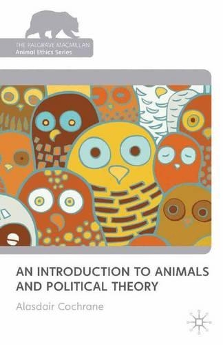 Паперова книга «An Introduction to Animals and Political Theory», автор Аласдер Кокран - фото №1
