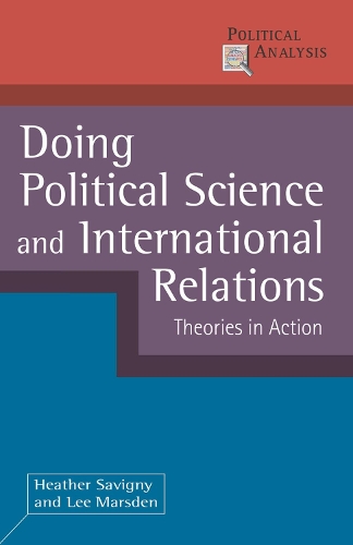 Бумажная книга «Doing Political Science and International Relations: Theories in Action», авторов Хизер Савиньи, Ли Марсден - фото №1