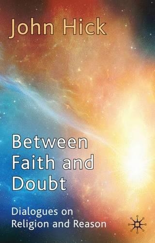 Бумажная книга «Between Faith and Doubt: Dialogues on Religion and Reason», автор Дж. Хик - фото №1