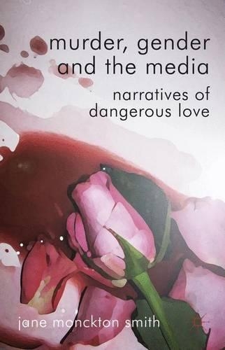 Бумажная книга «Murder, Gender and the Media: Narratives of Dangerous Love», автор Кеннет А. Лопаро - фото №1