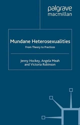 Паперова книга «Mundane Heterosexualities: From Theory to Practices», авторів A. Меа, Дж. Хокей, В. Робінсон - фото №1