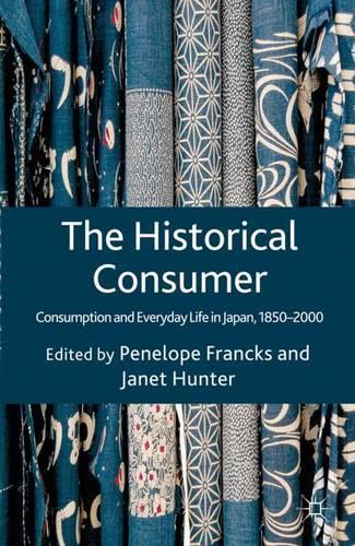 Паперова книга «The Historical Consumer: Consumption and Everyday Life in Japan, 1850-2000», автор Пенелопа Франкс - фото №1