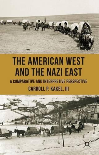 [object Object] «The American West and the Nazi East: A Comparative and Interpretive Perspective», автор К. Какель - фото №1