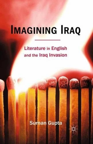 Бумажная книга «Imagining Iraq: Literature in English and the Iraq Invasion», автор Суман Гупта - фото №1