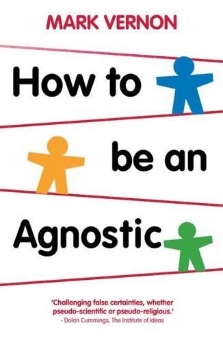 Паперова книга «How To Be An Agnostic», автор Марк Вернон - фото №1