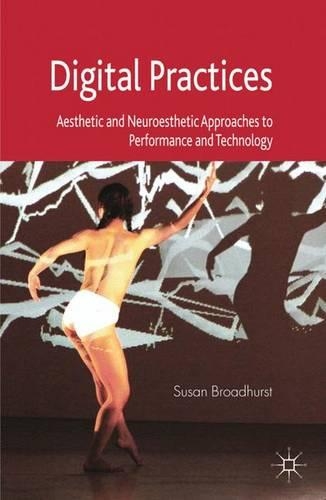 Бумажная книга «Digital Practices: Aesthetic and Neuroesthetic Approaches to Performance and Technology», автор С. Бродхерст - фото №1