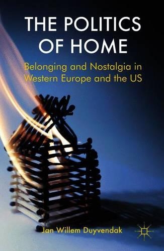 Бумажная книга «The Politics of Home: Belonging and Nostalgia in Europe and the United States», автор Дж. Дуйвендак - фото №1