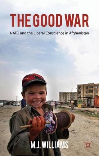 Паперова книга «The Good War: NATO and the Liberal Conscience in Afghanistan», автор М. Вільямс - фото №1