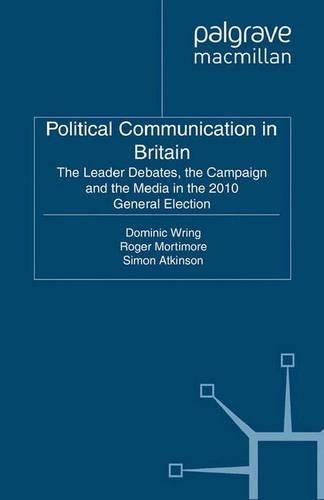 Бумажная книга «Political Communication in Britain: The Leader's Debates, the Campaign and the Media in the 2010 General Election», авторов Роджер Мортимор, Саймон Аткинсон - фото №1
