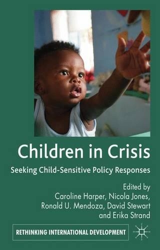 Паперова книга «Children in Crisis: Seeking Child-Sensitive Policy Responses», авторів Керолайн Харпер, Девід Стюарт, Еріка Стренд, Рональд У. Мендоза - фото №1
