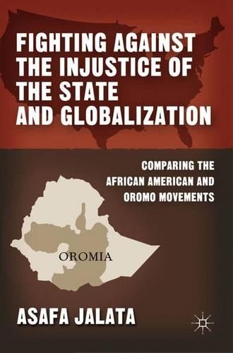 Бумажная книга «Fighting Against the Injustice of the State and Globalization: Comparing the African American and Oromo Movements», автор А. Джалата - фото №1