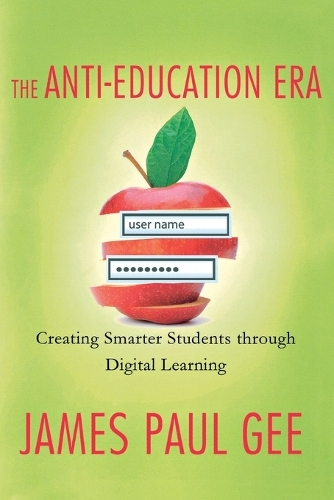 Бумажная книга «The Anti-Education Era: Creating Smarter Students Through Digital Learning», автор Джеймс Пол Ги - фото №1