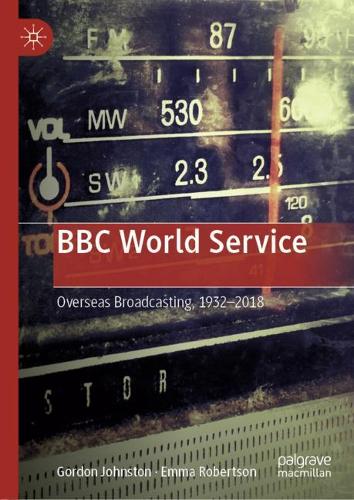 Паперова книга «BBC World Service: Overseas Broadcasting, 1932–2018», авторів Емма Робертсон, Гордон Джонстон - фото №1