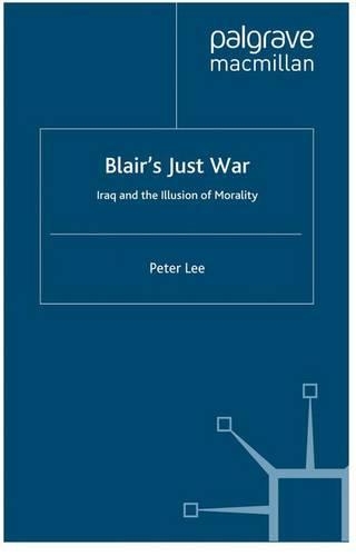 Паперова книга «Blair's Just War: Iraq and the Illusion of Morality», автор П. Лі - фото №1