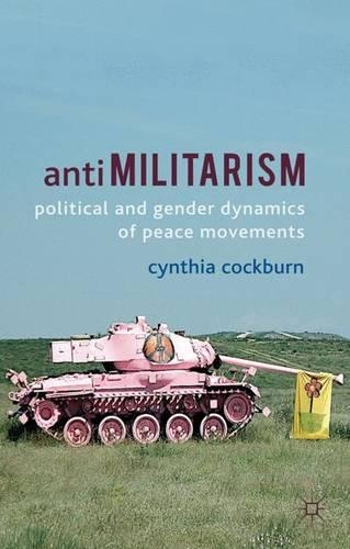 Паперова книга «Antimilitarism: Political and Gender Dynamics of Peace Movements», автор К. Кокберн - фото №1