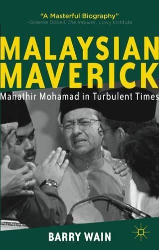 Паперова книга «Malaysian Maverick: Mahathir Mohamad in Turbulent Times», автор Б. Вейн - фото №1