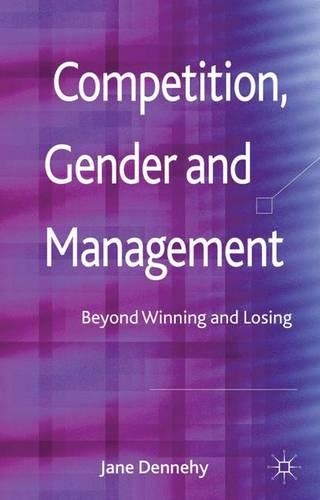 Бумажная книга «Competition, Gender and Management: Beyond Winning and Losing», автор Дж. Деннехи - фото №1