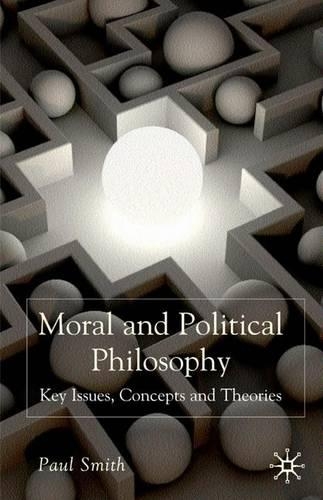 Бумажная книга «Moral and Political Philosophy: Key Issues, Concepts and Theories», автор Пол Смит - фото №1
