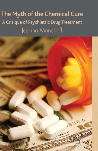Бумажная книга «The Myth of the Chemical Cure: A Critique of Psychiatric Drug Treatment», автор Дж. Монкрифф - фото №1