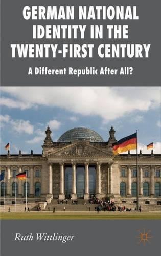 Бумажная книга «German National Identity in the Twenty-First Century: A Different Republic After All?», автор Р. Виттлингер - фото №1