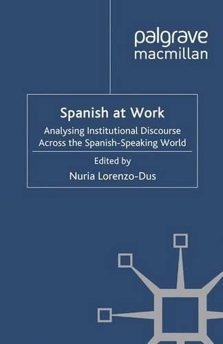 Паперова книга «Spanish at Work: Analysing Institutional Discourse across the Spanish-Speaking World», автор Нурія Лоренцо-Дус - фото №1