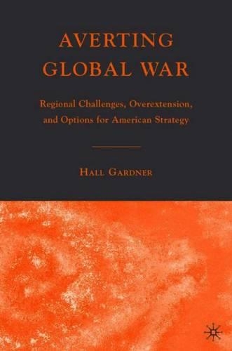 Бумажная книга «Averting Global War: Regional Challenges, Overextension, and Options for American Strategy», автор Х. Гарднер - фото №1
