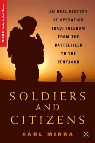 Бумажная книга «Soldiers and Citizens: An Oral History of Operation Iraqi Freedom from the Battlefield to the Pentagon», автор К. Мирра - фото №1