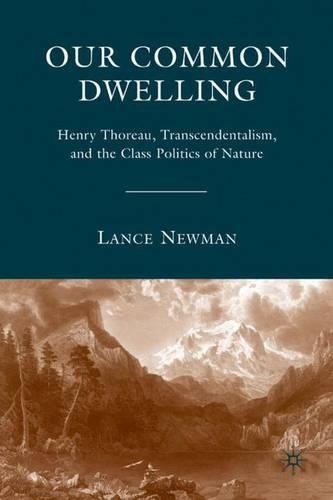 Бумажная книга «Our Common Dwelling: Henry Thoreau, Transcendentalism, and the Class Politics of Nature», автор Лэнс Ньюман - фото №1