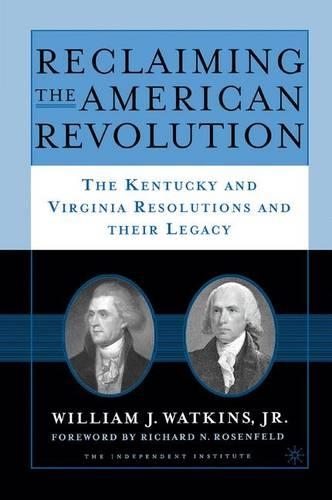 Бумажная книга «Reclaiming the American Revolution: The Kentucky and Virgina Resolutions and their Legacy», автор У. Уоткинс - фото №1