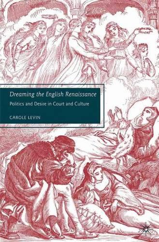 Бумажная книга «Dreaming the English Renaissance: Politics and Desire in Court and Culture», автор К. Левин - фото №1
