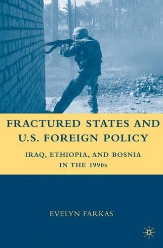Бумажная книга «Fractured States and U.S. Foreign Policy: Iraq, Ethiopia, and Bosnia in the 1990s», автор Э. Фаркас - фото №1