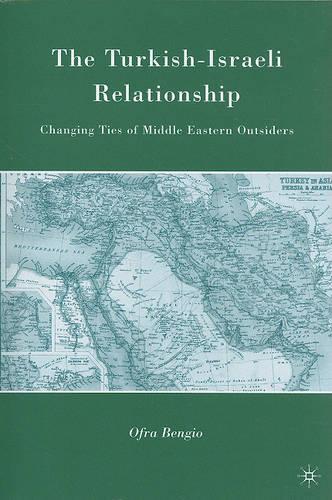 Бумажная книга «The Turkish-Israeli Relationship: Changing Ties of Middle Eastern Outsiders», автор О. Бенджио - фото №1