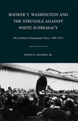 Бумажная книга «Booker T. Washington and the Struggle against White Supremacy: The Southern Educational Tours, 1908–1912», автор Д. Джексон - фото №1