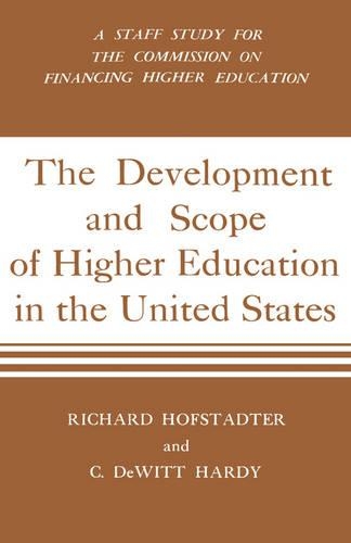 Бумажная книга «Development And Scope Of Higher Education In The United States: A Staff Study for the Commission on Financing Higher Education», авторов К. ДеВитт Харди, Ричард Хофштадтер - фото №1