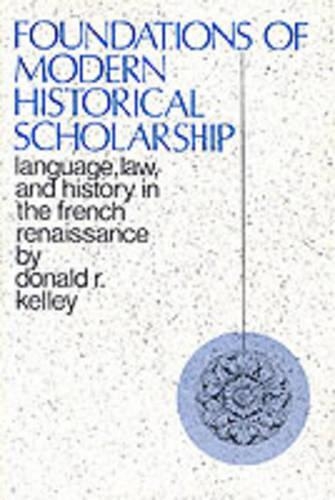 Бумажная книга «Foundations of Modern Historical Scholarship: Language, Law, and History in the French Renaissance», автор Дональд Келли - фото №1