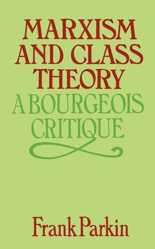 Бумажная книга «Marxism and Class Theory: A Bourgeois Critique», автор Фрэнк Паркин - фото №1