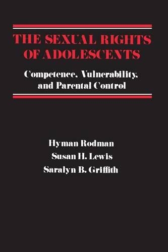 Бумажная книга «The Sexual Rights of Adolescents: Competence, Vulnerability, and Parental Control», авторов Хайман Родман, Саралин Б. Гриффит, Сьюзан Х. Льюис - фото №1