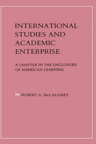 Паперова книга «International Studies and Academic Enterprise: A Chapter in the Enclosure of American Learning», автор Роберт МакКогі - фото №1
