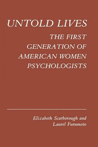 Бумажная книга «Untold Lives: The First Generation of American Women Psychologists», авторов Элизабет Скарборо, Лорел Фуромото - фото №1