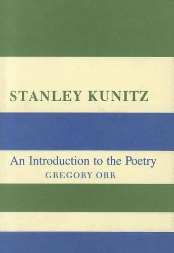 Бумажная книга «Stanley Kunitz: An Introduction to the Poetry», автор Грегори Орр - фото №1