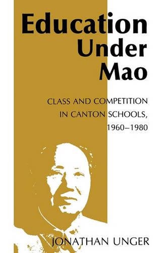 Бумажная книга «Education Under Mao: Class and Competition in Canton Schools, 1960-1980», автор Джонатан Унгер - фото №1